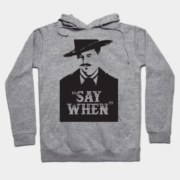 Doc Holiday - Say when - Tombstone - Movie Quotes - Westerns - USA Hoodie by Forgotten Flicks